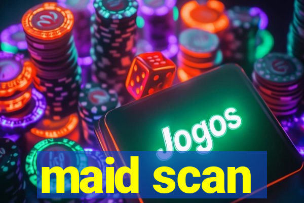 maid scan